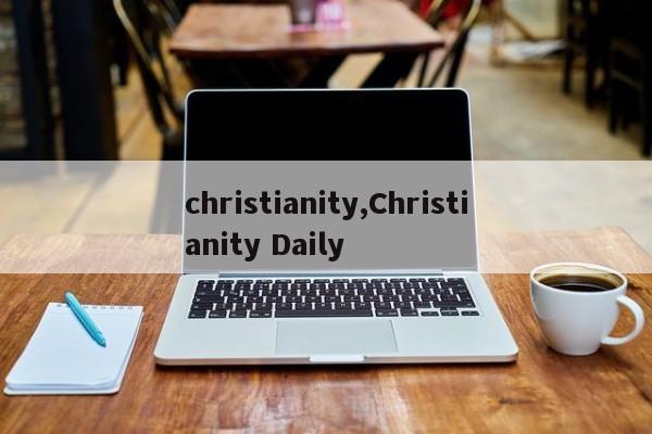 christianity,Christianity Daily