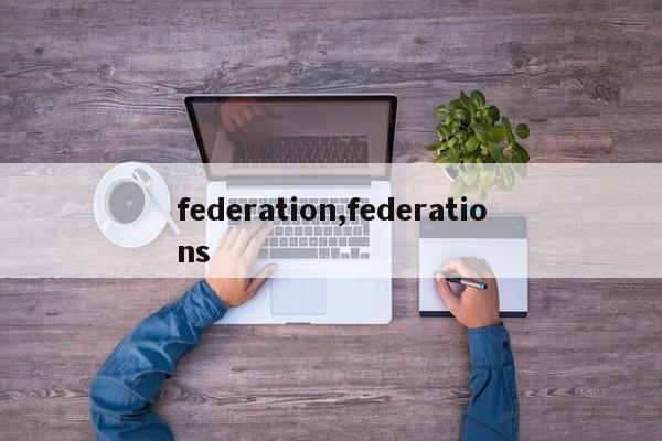 federation,federations